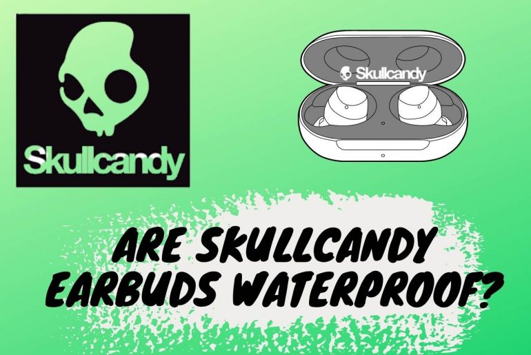 Are Skullcandy Earbuds Waterproof?