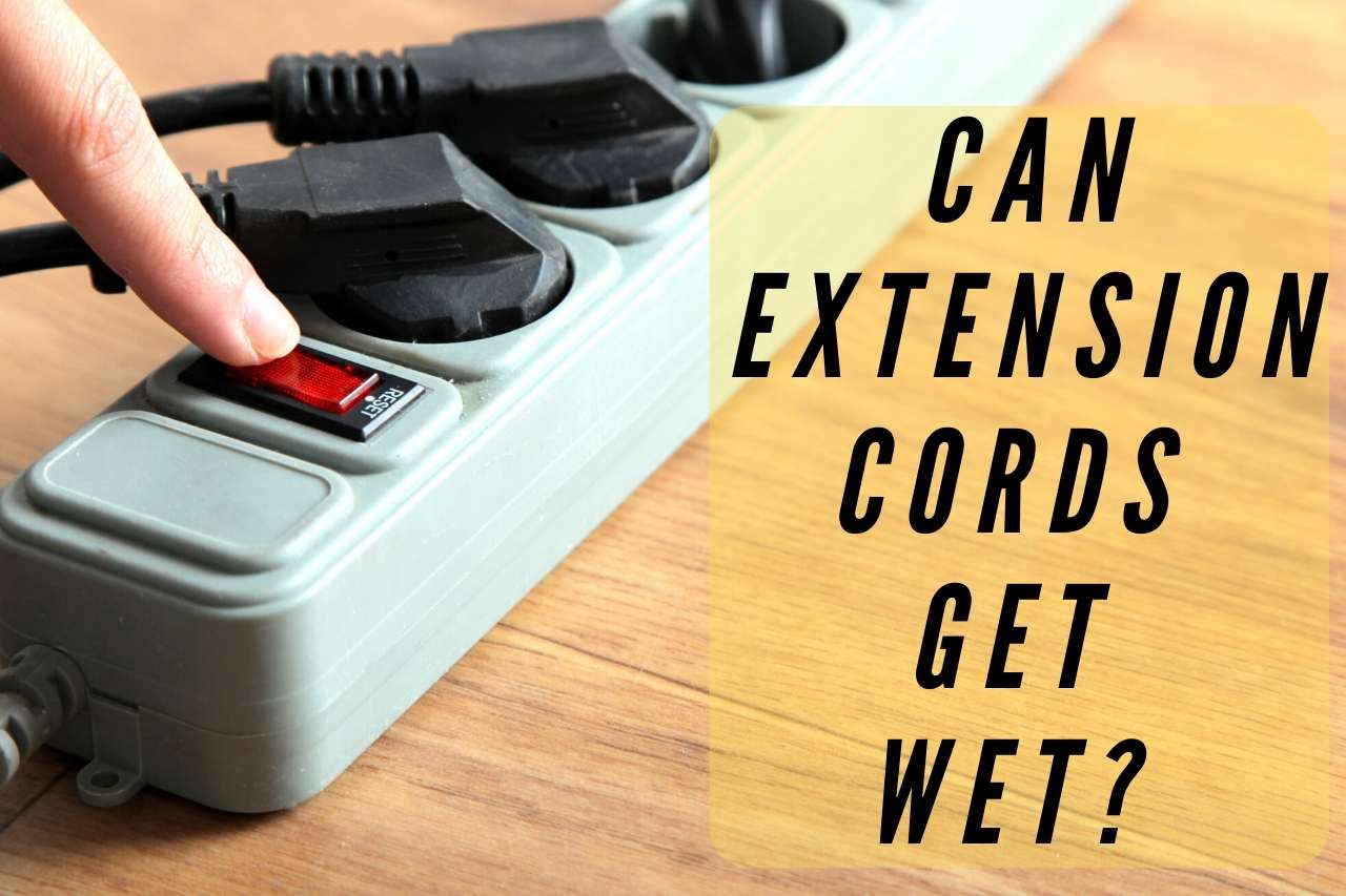 Can Extension Cords Get Wet? [Comprehensive Guide]