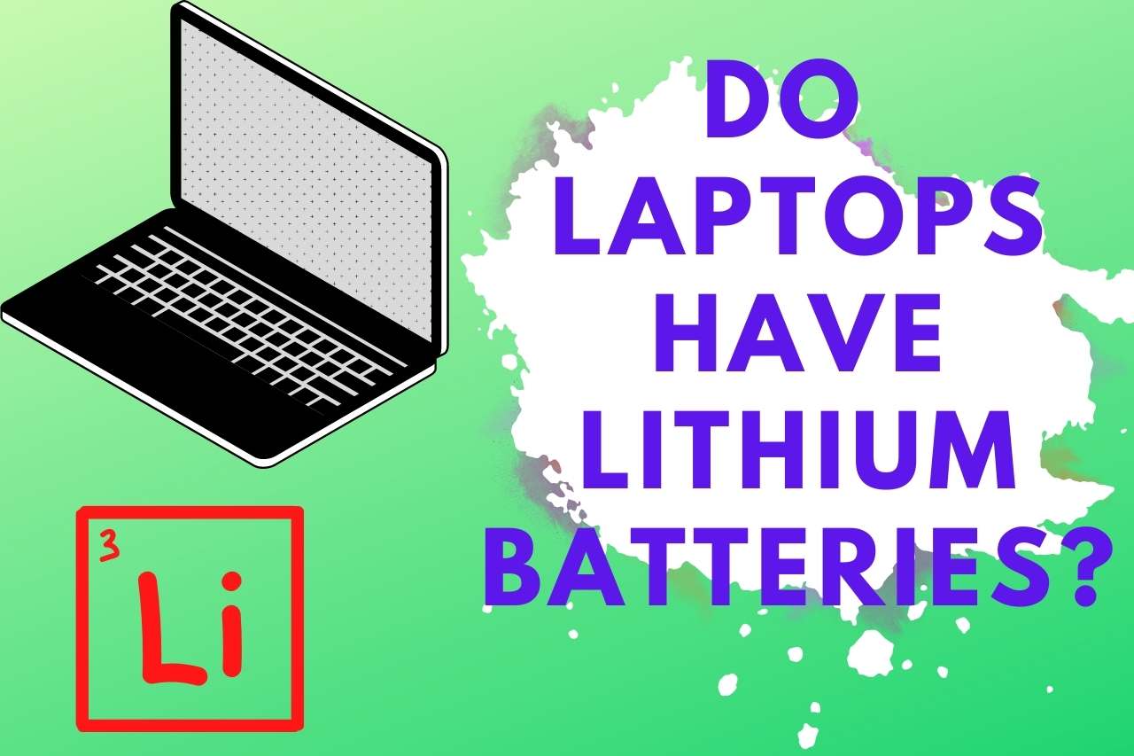Do Laptops Have Lithium Batteries? Let&#8217;s Find Out