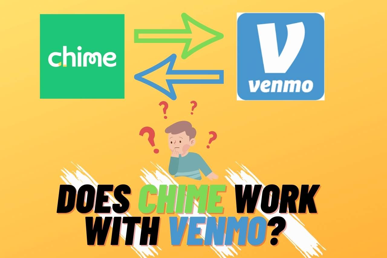 Does Chime Work With Venmo? – Complete Guide 