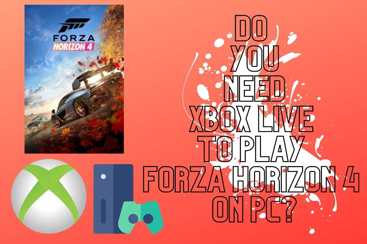 Do You Need Xbox Live to Play Forza Horizon 4 on PC?