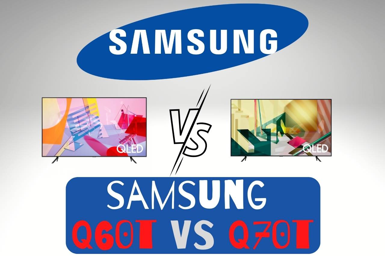 Samsung Q60T vs Q70T : [Differences Explained]