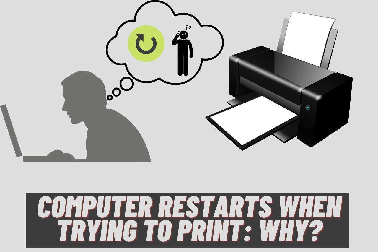 Computer Restarts When Trying to Print; Why? Reasons &#038; Solution
