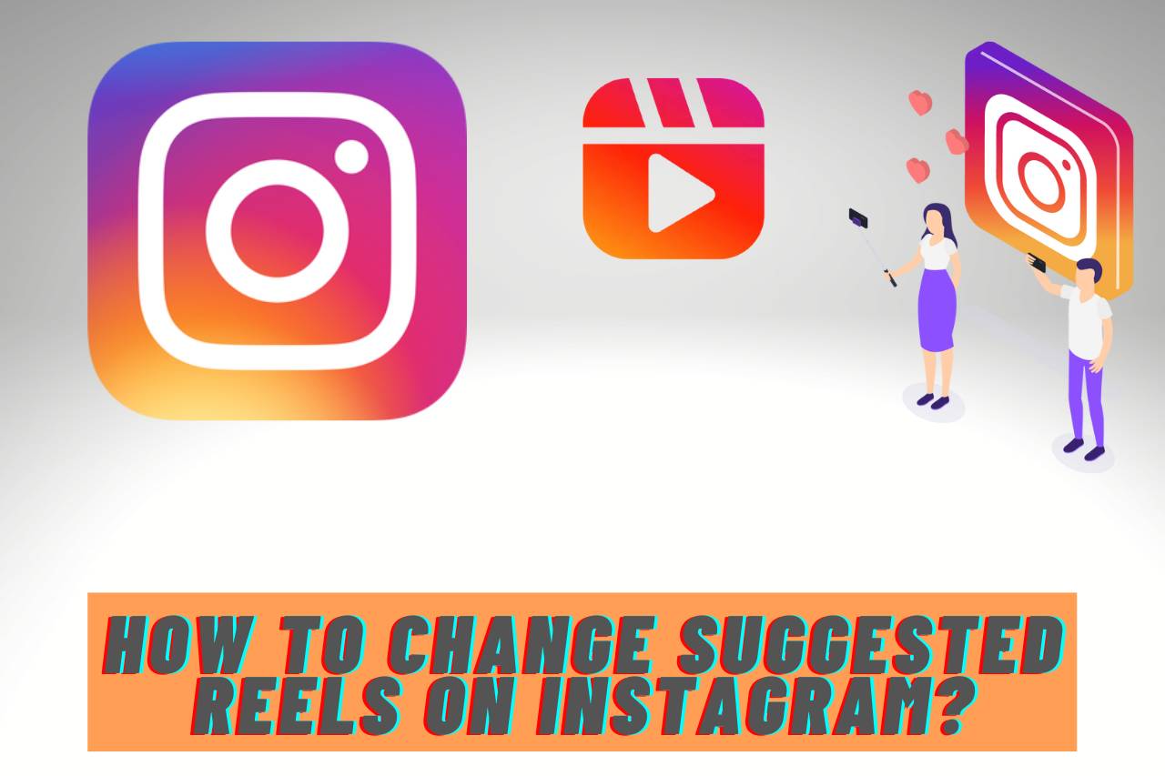 How to Change Suggested Reels on Instagram? Step By Step
