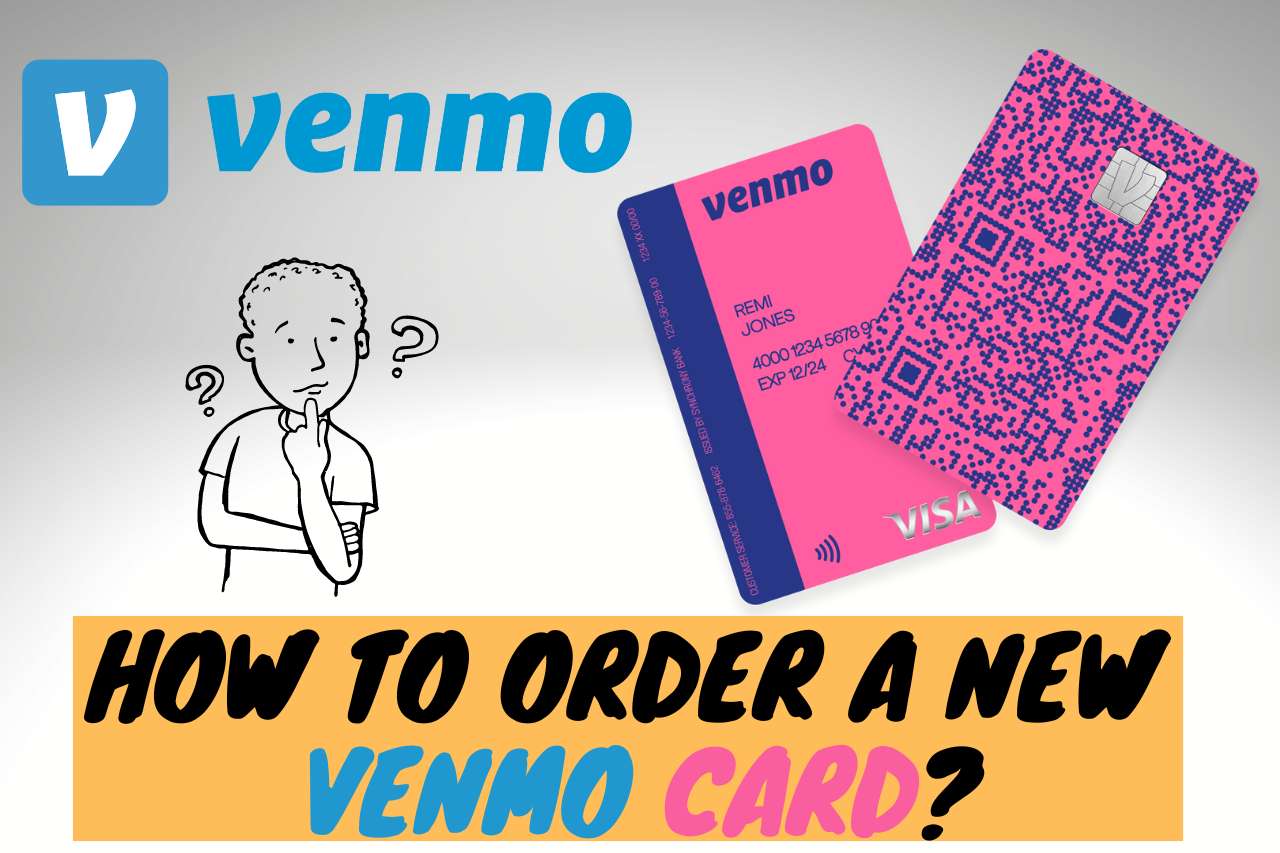 How to Order a New Venmo Card? [Easy Guide]