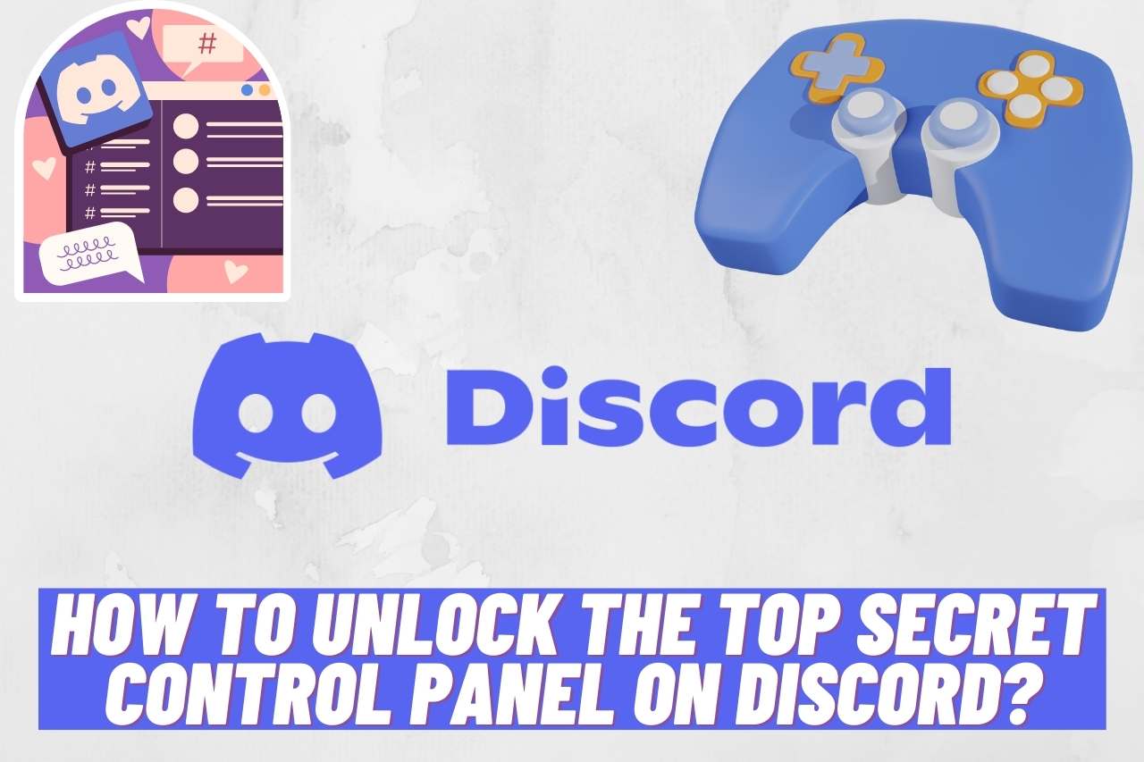 How to Unlock the Top Secret Control Panel on Discord?