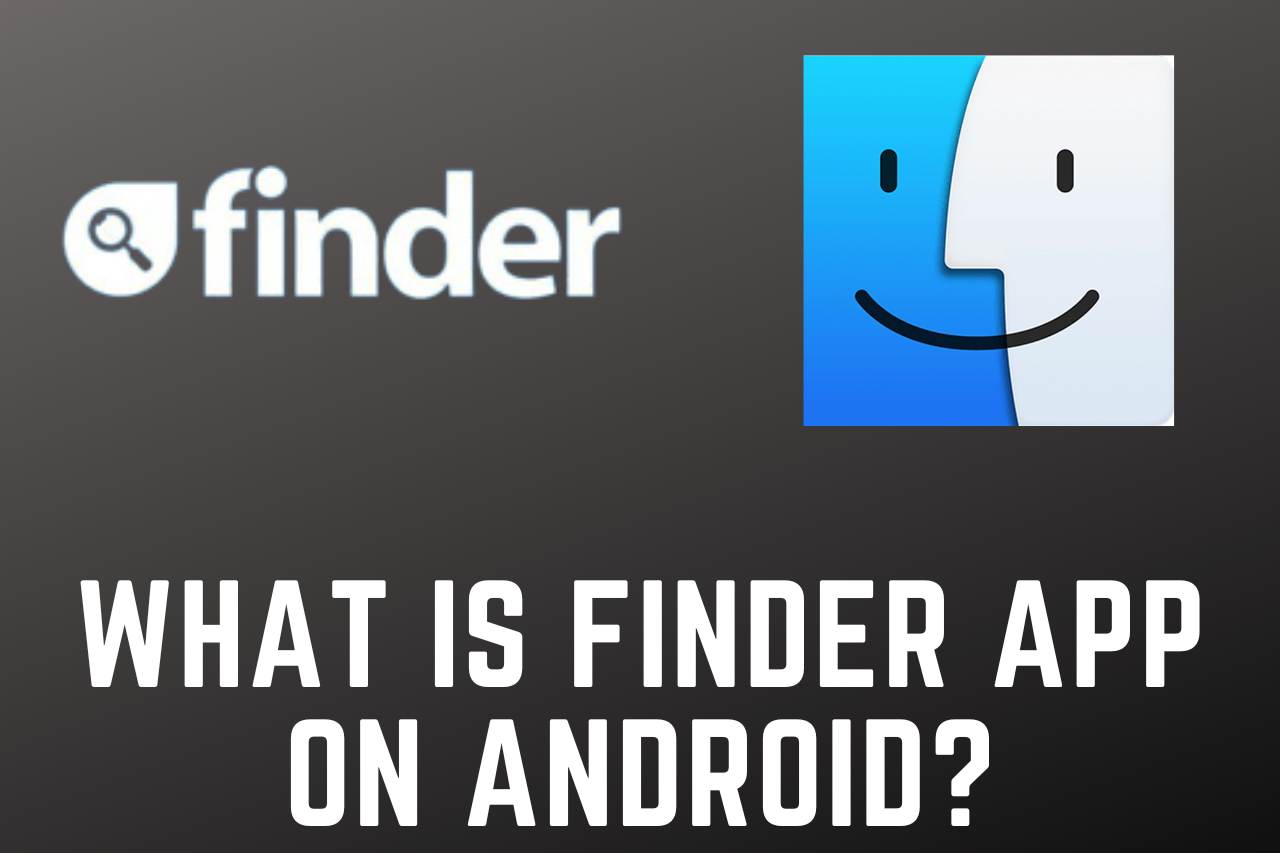What is Finder App on Android? Answered!!